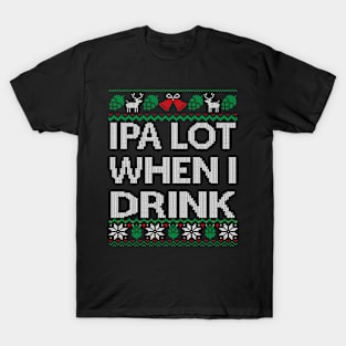 Ipa Lot When I Drink Ugly Craft Beer Drinker T-Shirt